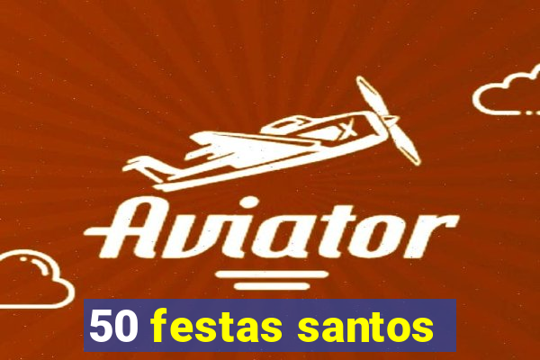 50 festas santos - sp